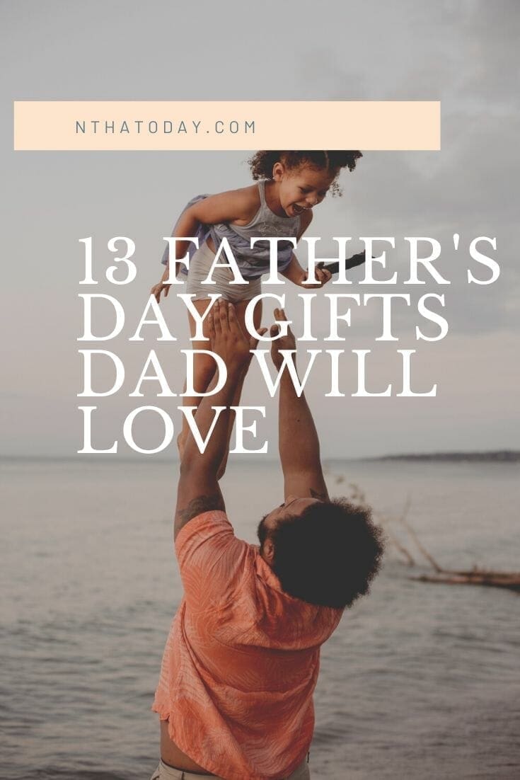 13 Father’s Day Gifts that Dad will Love